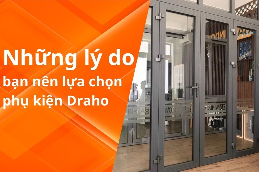 NHỮNG LÝ DO BẠN NÊN LỰA CHỌN PHỤ KIỆN DRAHO