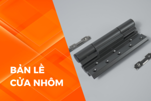 CÁC LOẠI BẢN LỀ CỬA NHÔM KÍNH