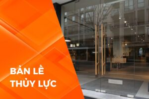 Bản lề thủy lực: Báo giá, lỗi thường gặp và cách xử lý
