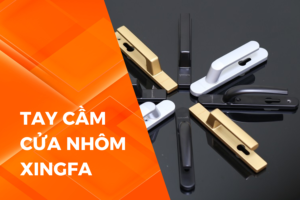 Cách phân biệt tay cầm cửa nhôm Xingfa chính hãng và hàng giả