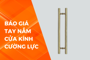 BÁO GIÁ TAY NẮM CỬA KÍNH CƯỜNG LỰC