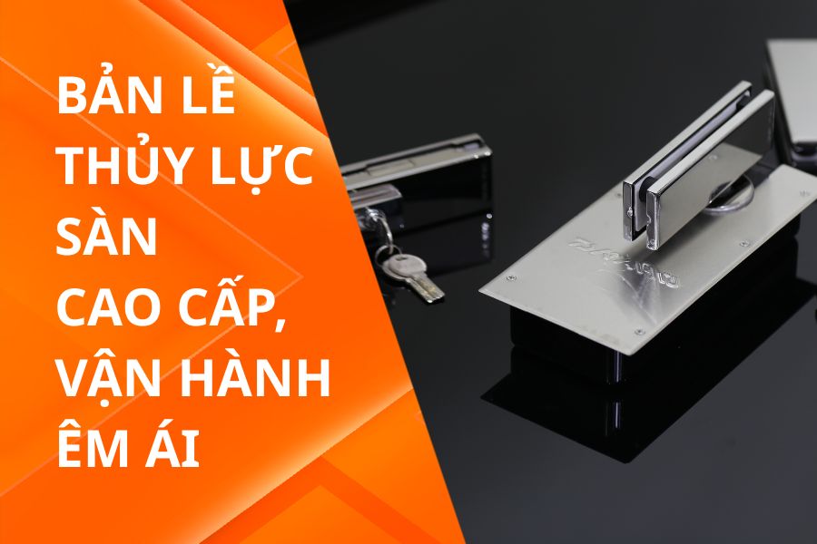 Bản lề thủy lực sàn cao cấp, vận hành êm ái – Chọn Draho