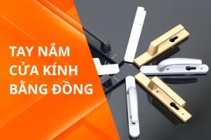 Tay Nắm Cửa Kính Bằng Đồng – Sang Trọng, Bền Đẹp Theo Thời Gian