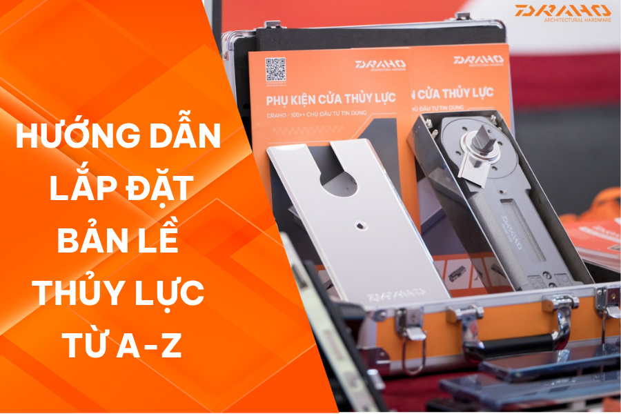 Hướng dẫn lắp bản lề thủy lực từ A-Z