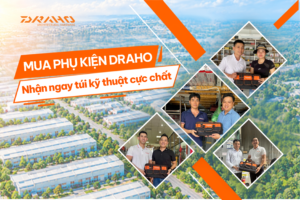 TỔNG KẾT CHƯƠNG TRÌNH: “MUA PHỤ KIỆN DRAHO – NHẬN NGAY TÚI KỸ THUẬT CỰC CHẤT”